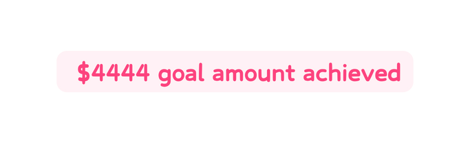 4444 goal amount achieved